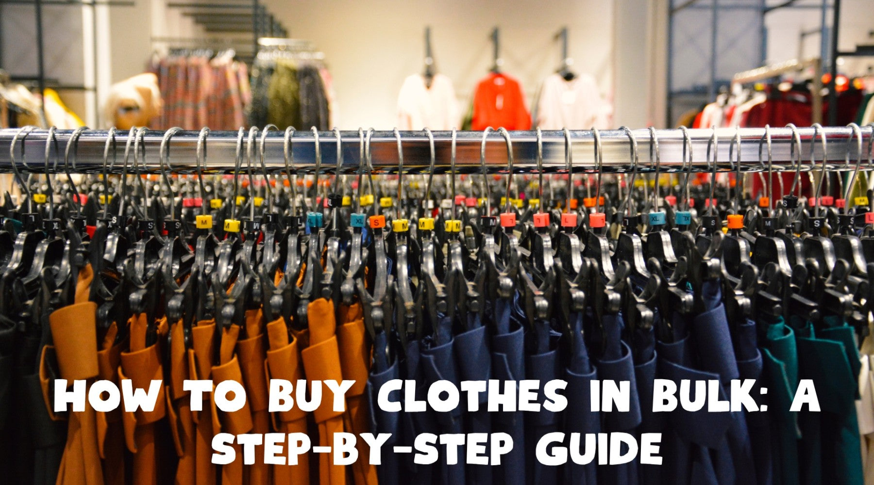 How To Buy Clothes in Bulk: A Step-by-Step Guide – Clos - Wholesale ...