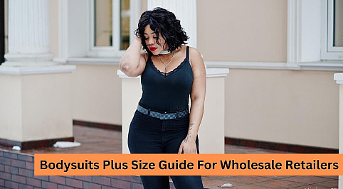Bodysuits Plus Size Guide For Wholesale Retailers